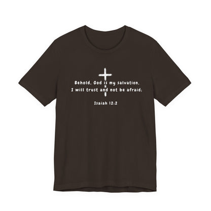 Christian T-Shirt — "Behold, God is my salvation" Isaiah 12:2 Cross Tee