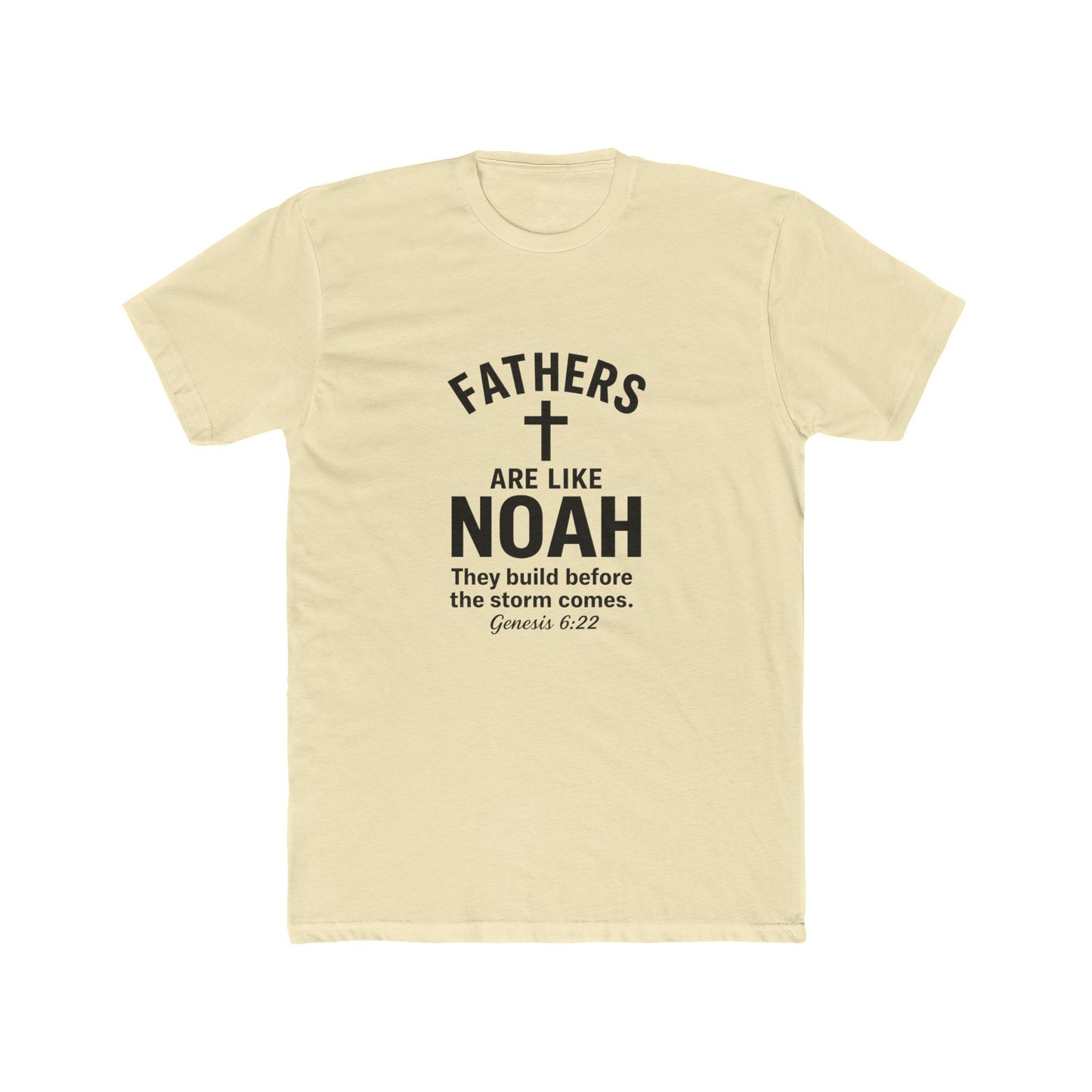 Fathers Are Like Noah Tee — Christian Father’s Day T-Shirt (Genesis 6:22)