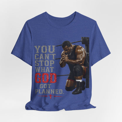 BIG FROST— "You Can't Stop What God Got Planned" UNISEX Shirt