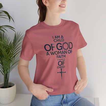 Christian Women’s Faith T‑Shirt — “I Am a Child of God, A Woman of Faith, A Warrior of Christ”