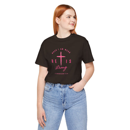 He Is Strong Tee – Christian Cross Inspirational T-Shirt (2 Corinthians 12:9)
