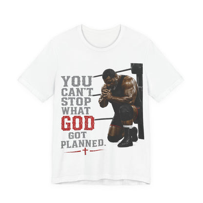 BIG FROST— "You Can't Stop What God Got Planned" UNISEX Shirt