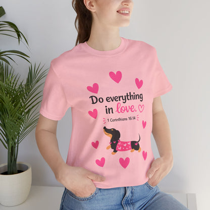 Do Everything in Love Tee — Cute Dachshund Christian Valentine T-Shirt