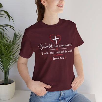Christian Tee — "Behold, God is my salvation" Isaiah 12:2 Inspirational T-Shirt