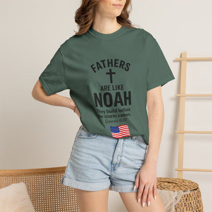 Patriotic Fathers Are Like Noah T-Shirt — "They Build Before the Storm Comes" (America 250)
