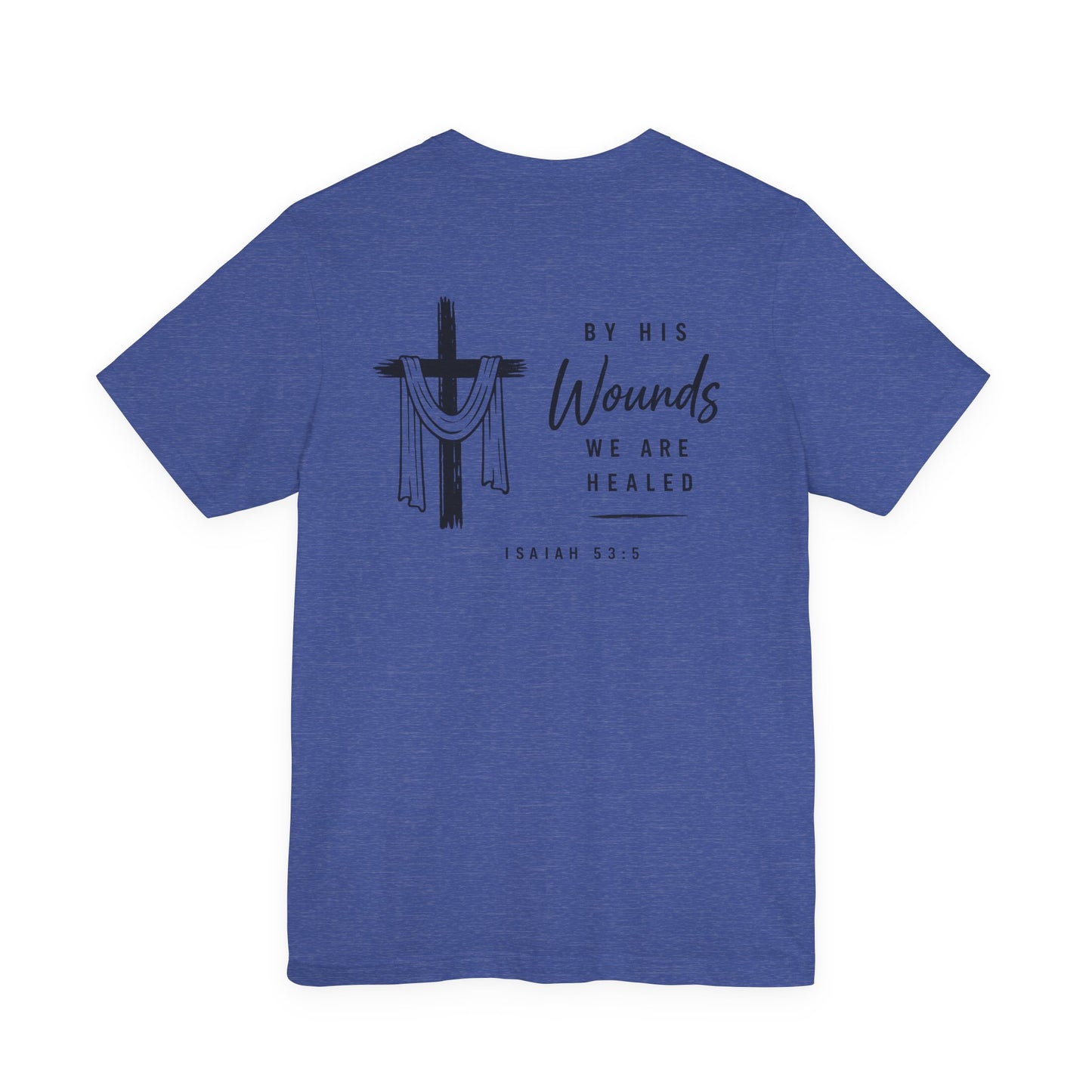Christian Cross T-Shirt — “By His Wounds We Are Healed” Isaiah 53:5 Inspirational Tee