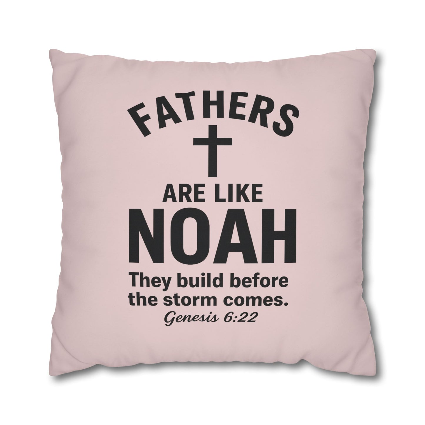 Fathers Are Like Noah Square Throw Pillowcase – Biblical Father’s Day Gift