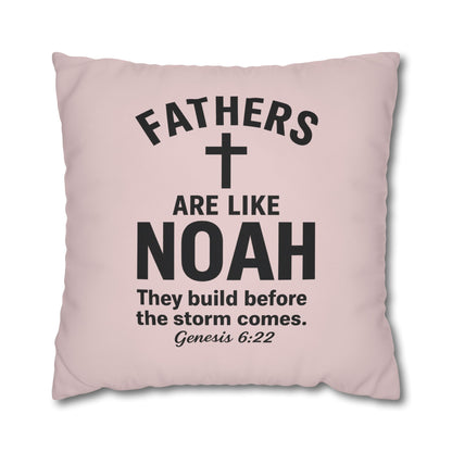 Fathers Are Like Noah Square Throw Pillowcase – Biblical Father’s Day Gift