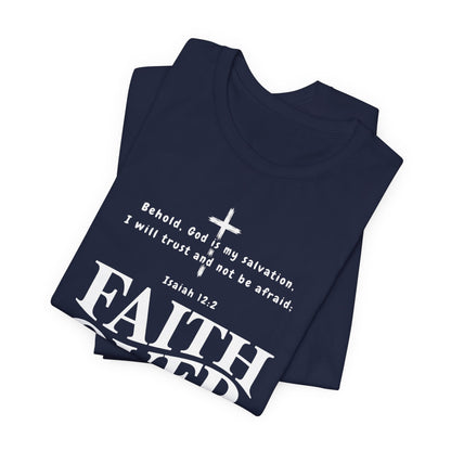 Faith Over Fear T-Shirt — Christian Inspirational Tee with Isaiah 12:2 Quote