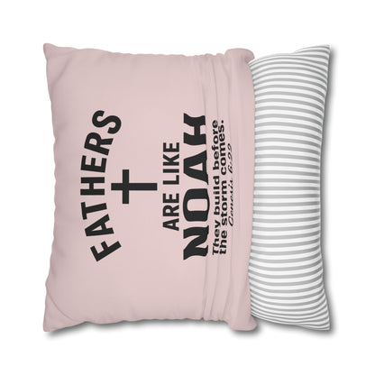 Fathers Are Like Noah Square Throw Pillowcase – Biblical Father’s Day Gift