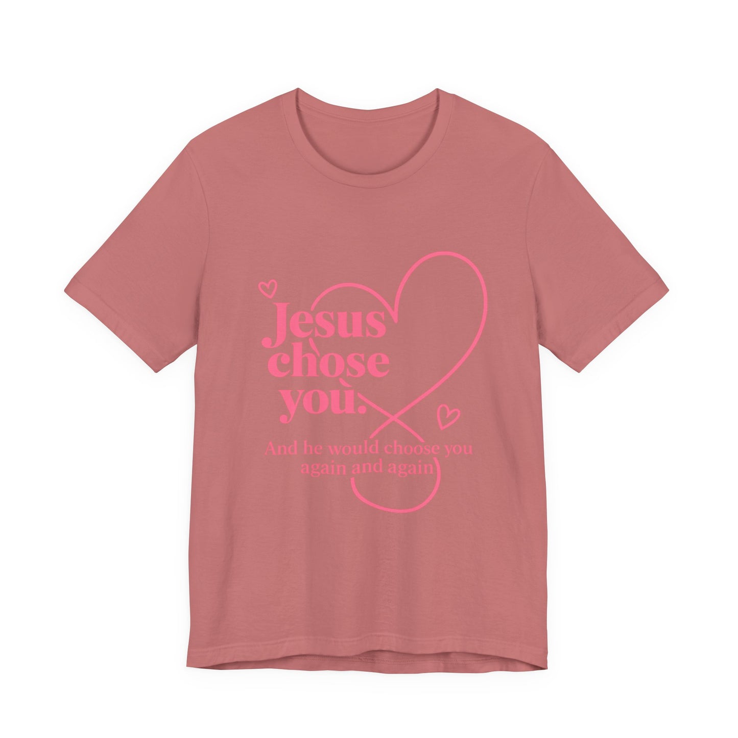 Jesus Chose You Heart Tee — Christian Faith Inspirational T-Shirt