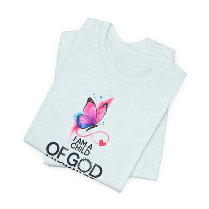 Faith Butterfly T-Shirt – "I Am a Child of God, A Woman of Faith" Christian Tee