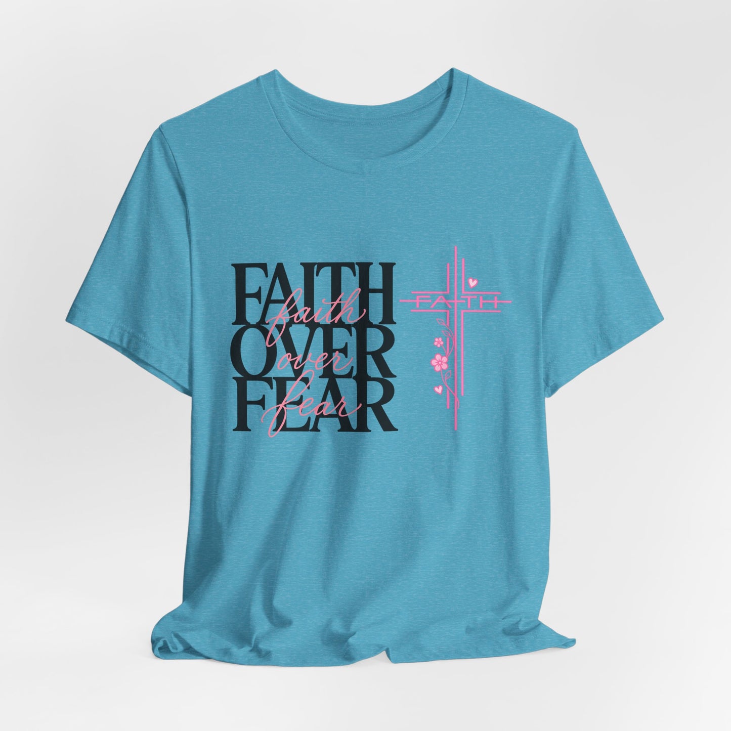 Faith Over Fear T-Shirt — Inspirational Christian Graphic Tee