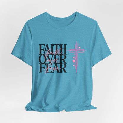 Faith Over Fear T-Shirt — Inspirational Christian Graphic Tee