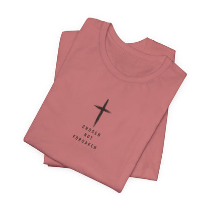 Chosen Not Forsaken Tee — Christian Cross Faith T-Shirt (1 Peter 2:9)
