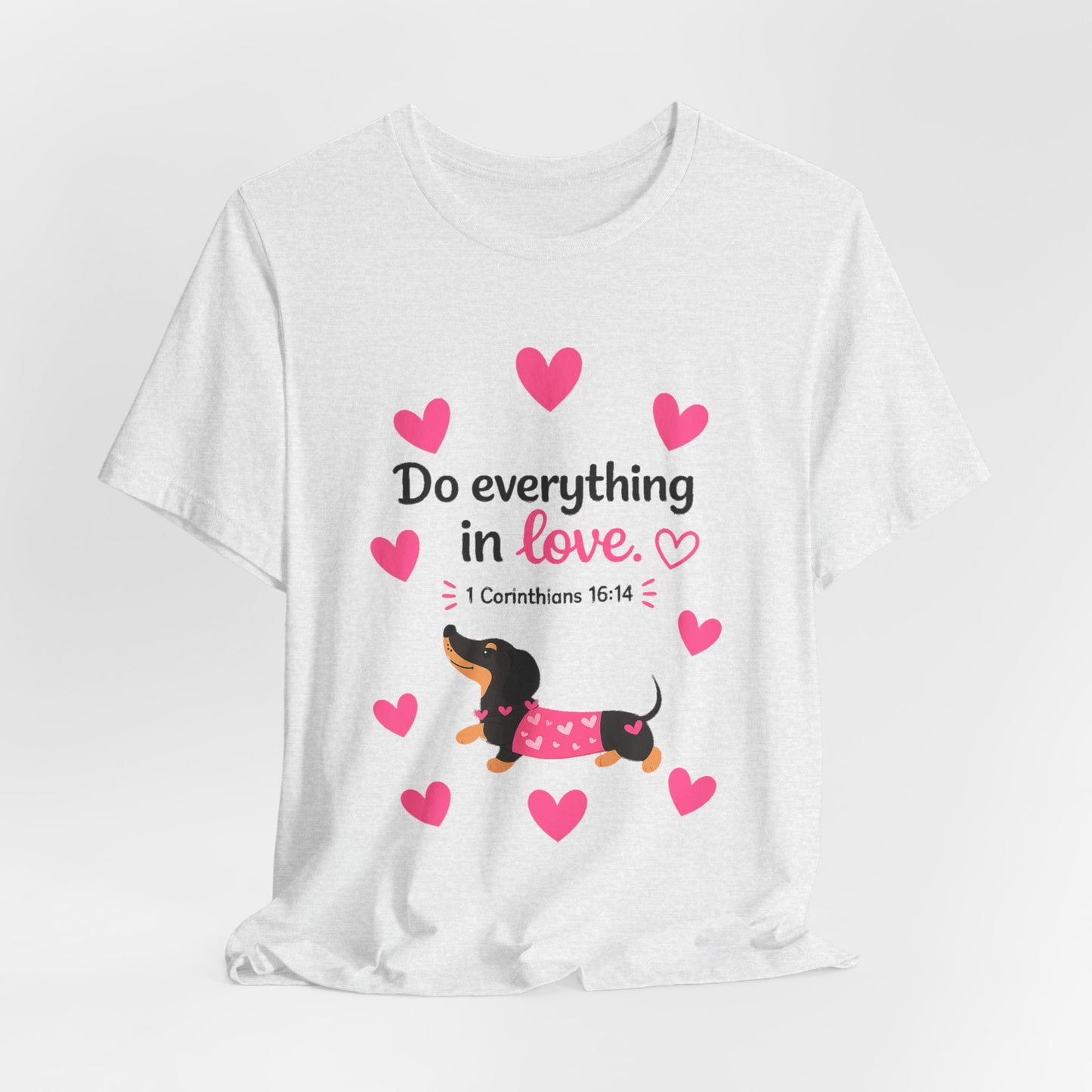 Do Everything in Love Tee — Cute Dachshund Christian Valentine T-Shirt