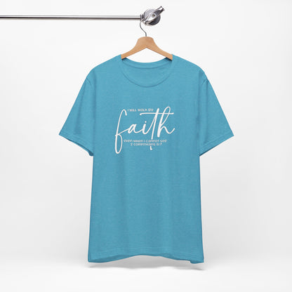 Faith Graphic Tee — "I Will Walk By Faith" Christian Inspirational T-Shirt