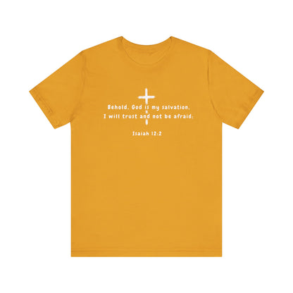 Christian T-Shirt — "Behold, God is my salvation" Isaiah 12:2 Cross Tee