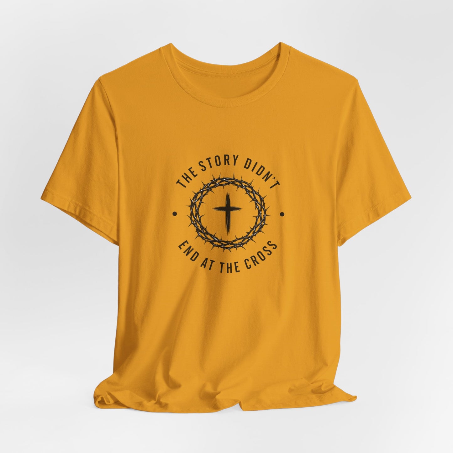 Christian T-Shirt "The Story Didn’t End at the Cross" — Faith Graphic Tee