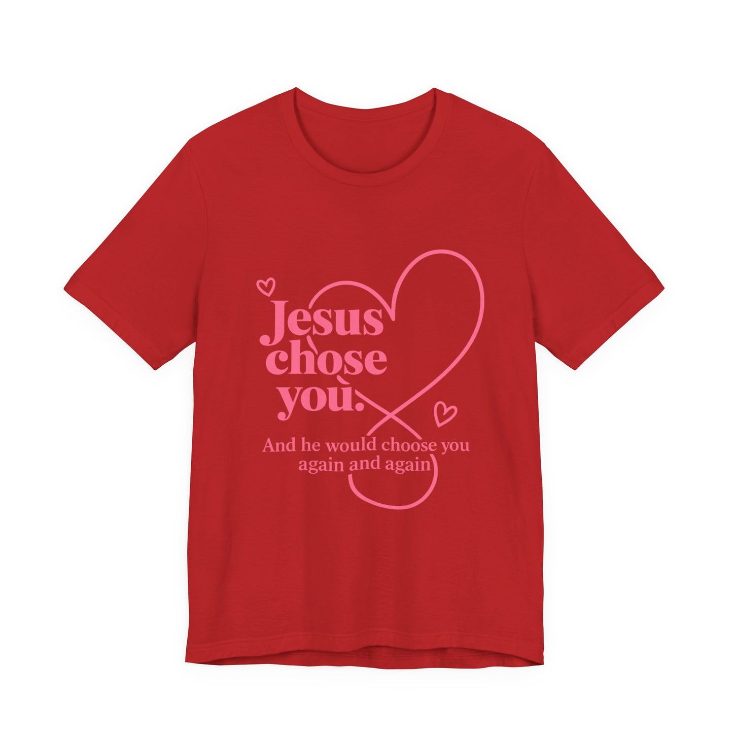 Jesus Chose You Heart Tee — Christian Faith Inspirational T-Shirt
