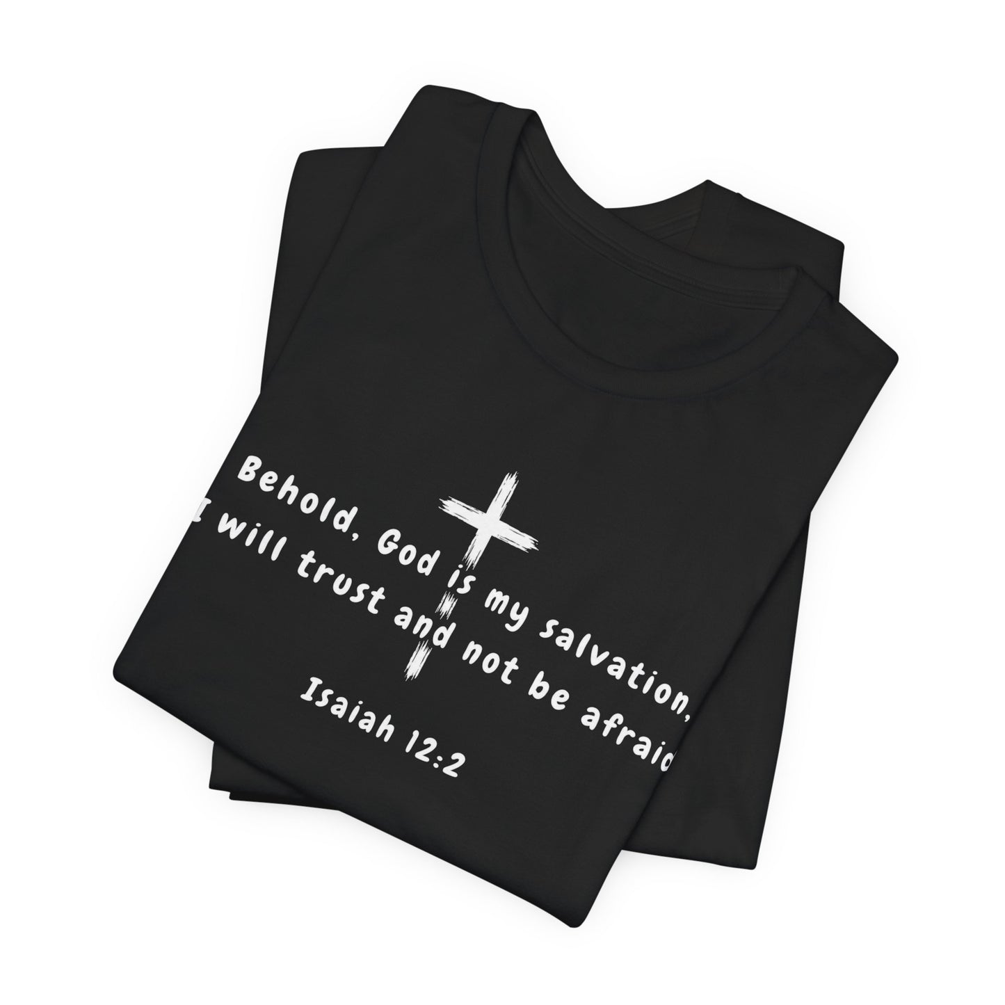 Christian T-Shirt — "Behold, God is my salvation" Isaiah 12:2 Cross Tee