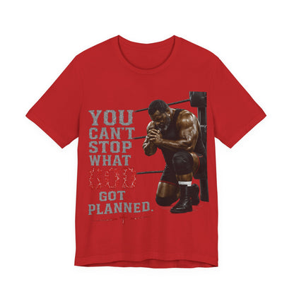 BIG FROST— "You Can't Stop What God Got Planned" UNISEX Shirt