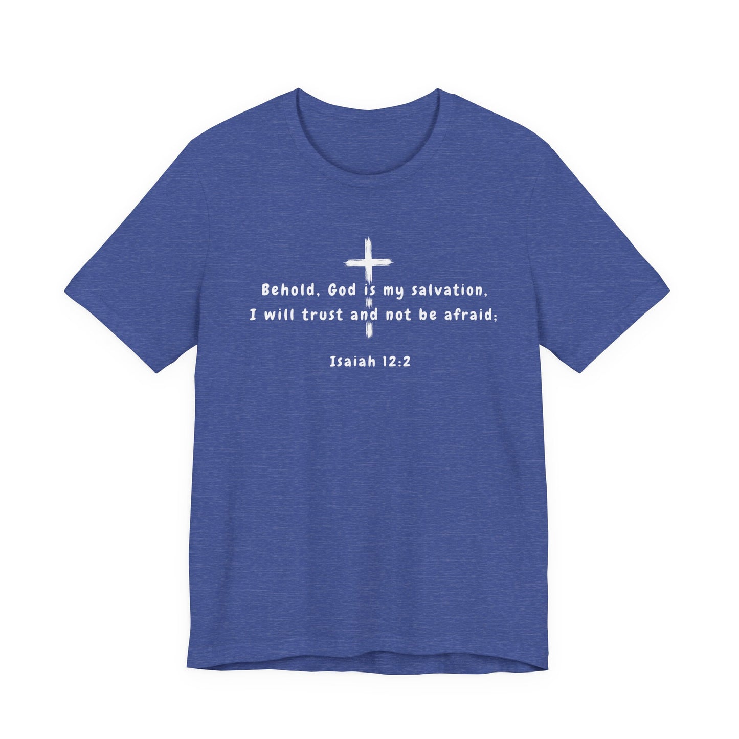 Christian T-Shirt — "Behold, God is my salvation" Isaiah 12:2 Cross Tee