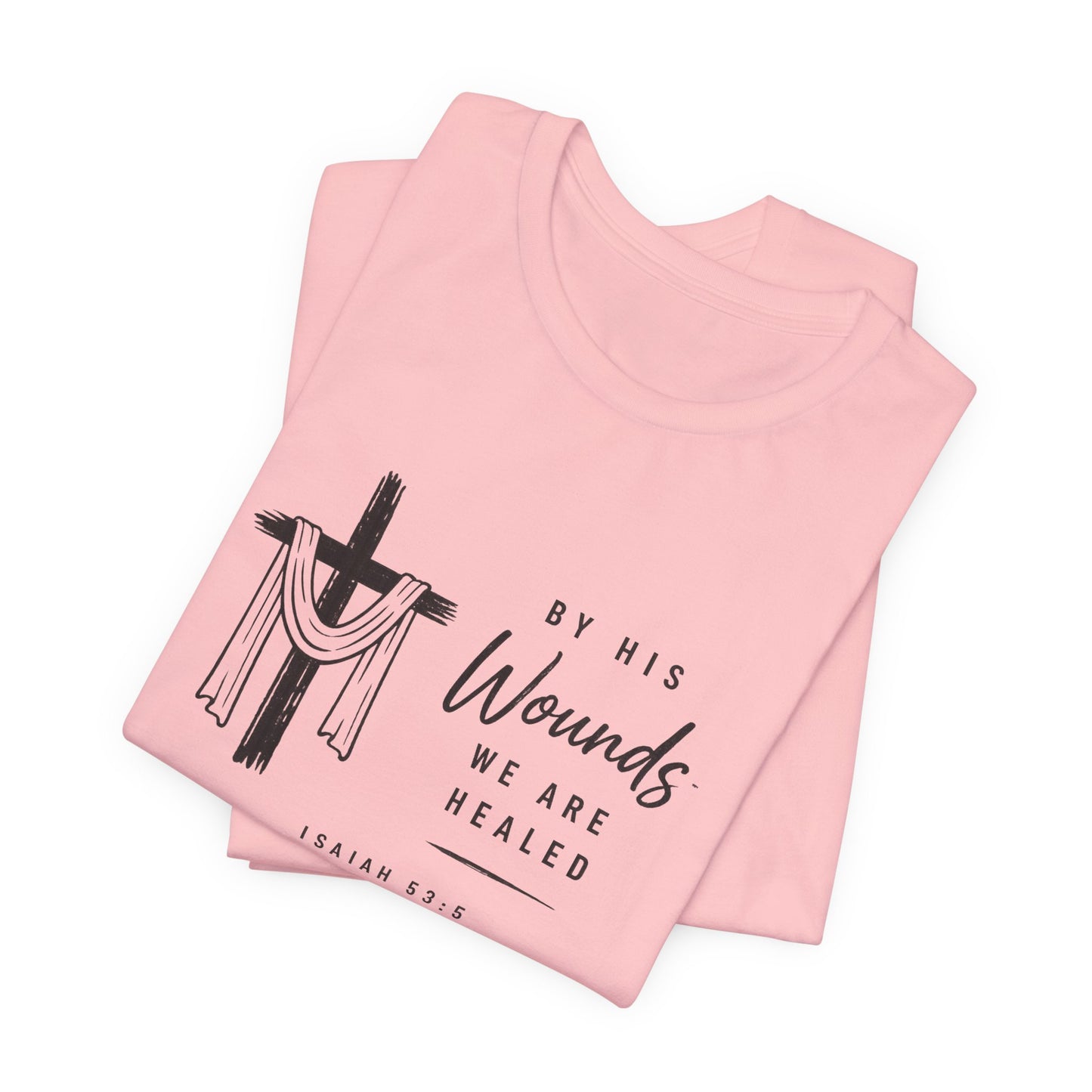 Christian T-Shirt – “By His Wounds We Are Healed” Cross Tee (Isaiah 53:5)