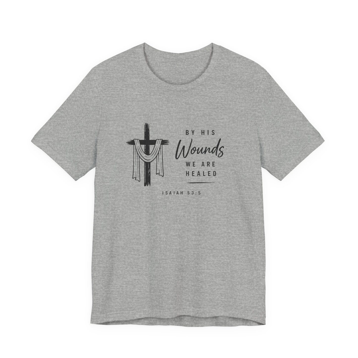 Christian T-Shirt – “By His Wounds We Are Healed” Cross Tee (Isaiah 53:5)