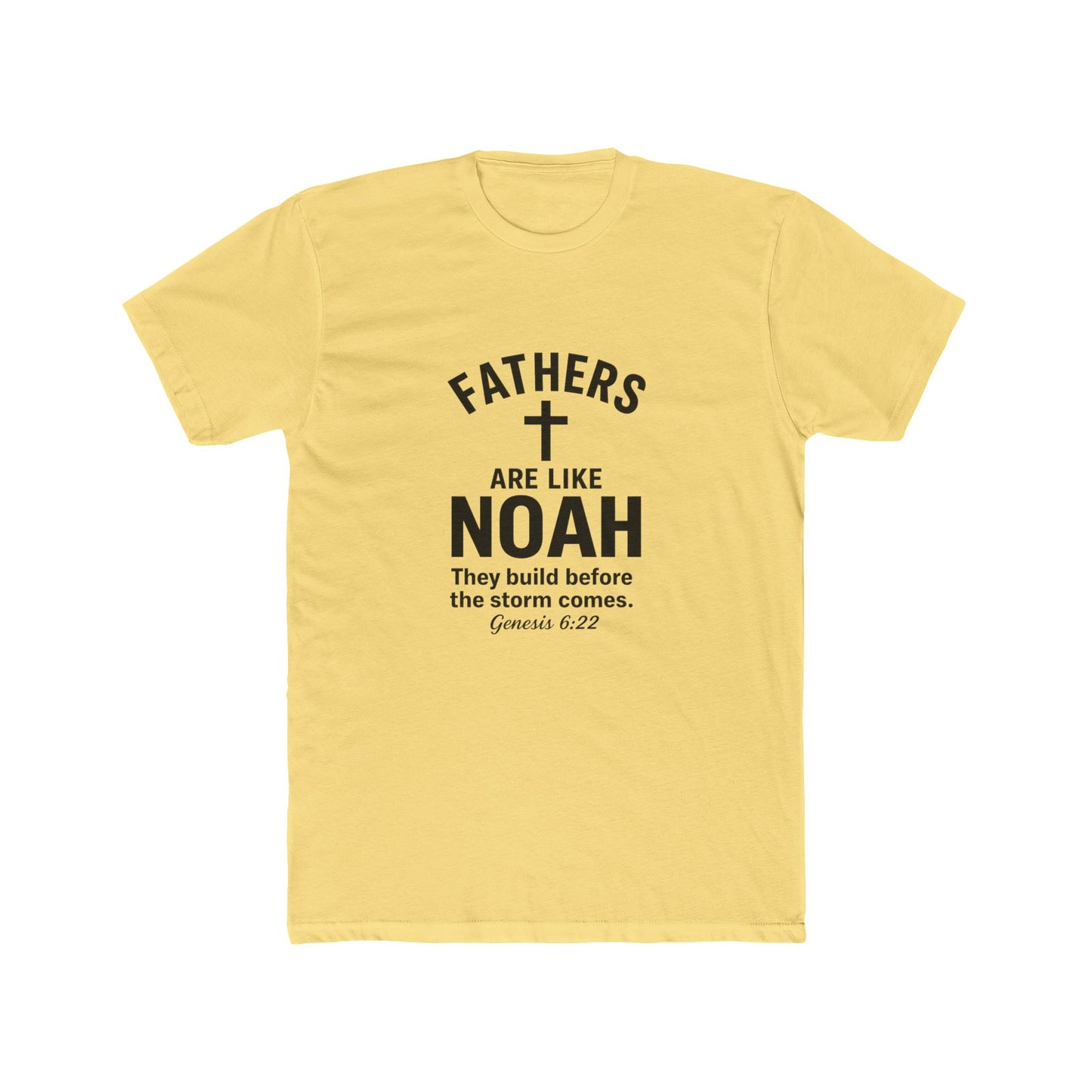 Fathers Are Like Noah Tee — Christian Father’s Day T-Shirt (Genesis 6:22)