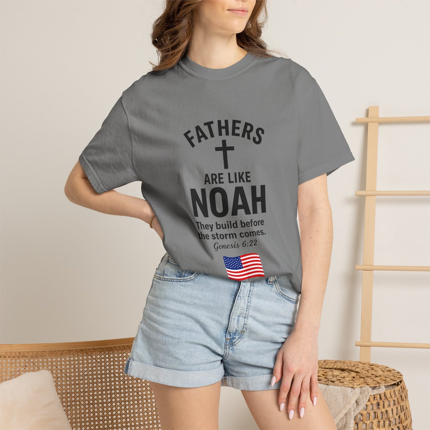Patriotic Fathers Are Like Noah T-Shirt — "They Build Before the Storm Comes" (America 250)