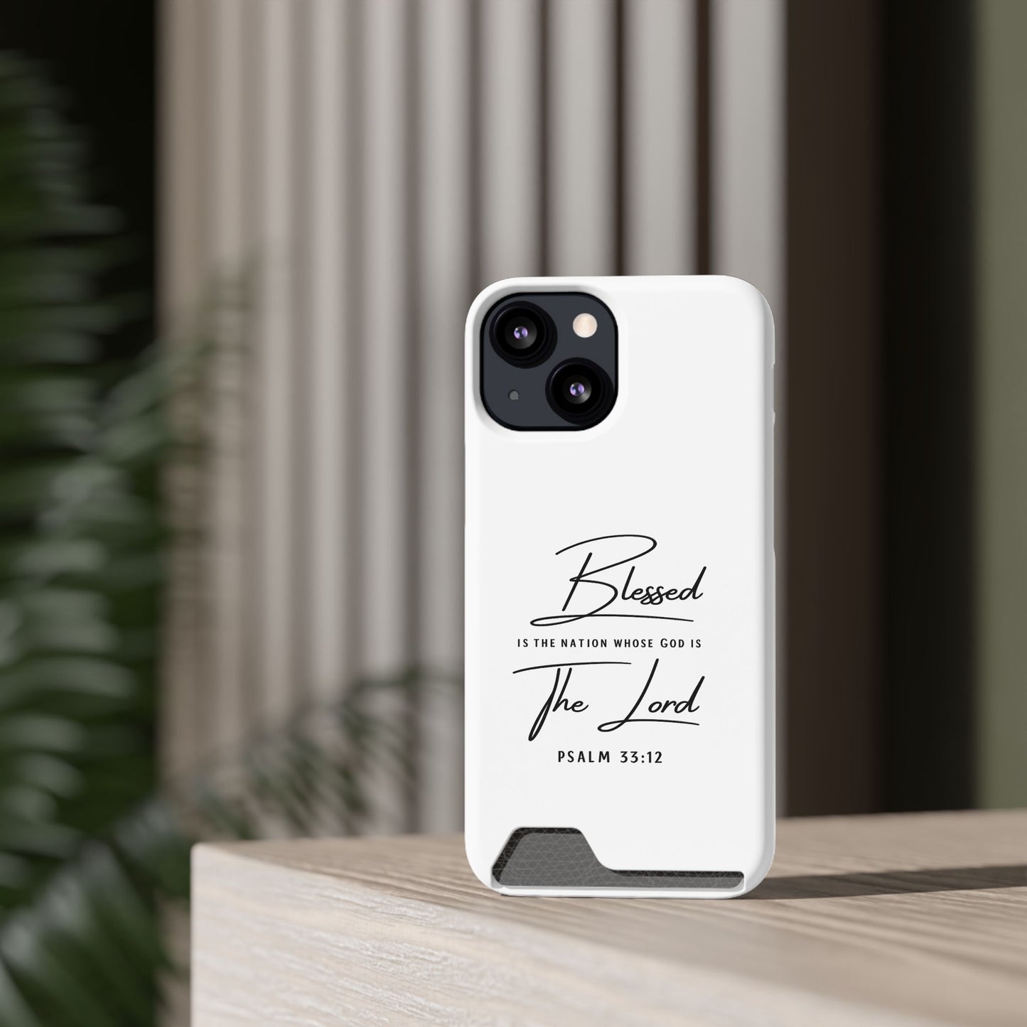 Phone Case — "Blessed is the Nation Whose God Is the Lord" Psalm 33:12 Card Holder