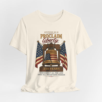Proclaim Liberty Tee — Liberty Bell & American Flag Patriotic T-Shirt (250 Years)