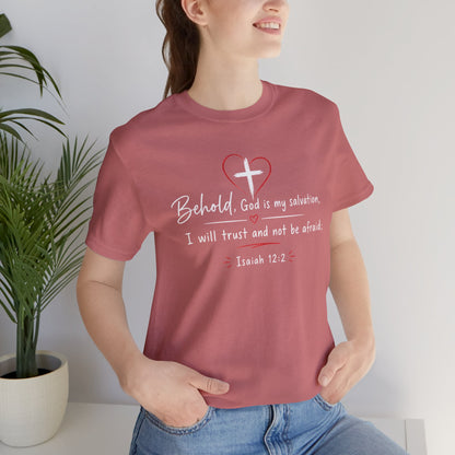 Christian Tee — "Behold, God is my salvation" Isaiah 12:2 Inspirational T-Shirt