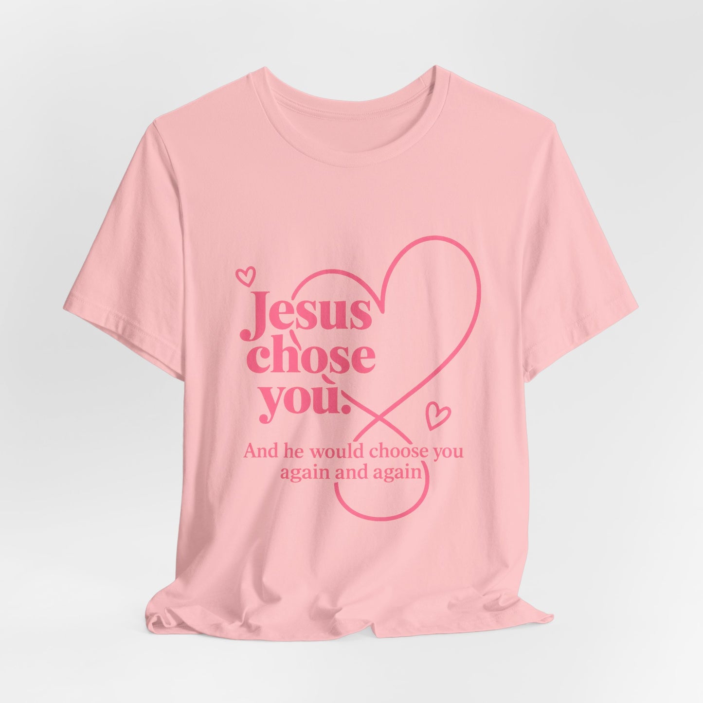 Jesus Chose You Heart Tee — Christian Faith Inspirational T-Shirt
