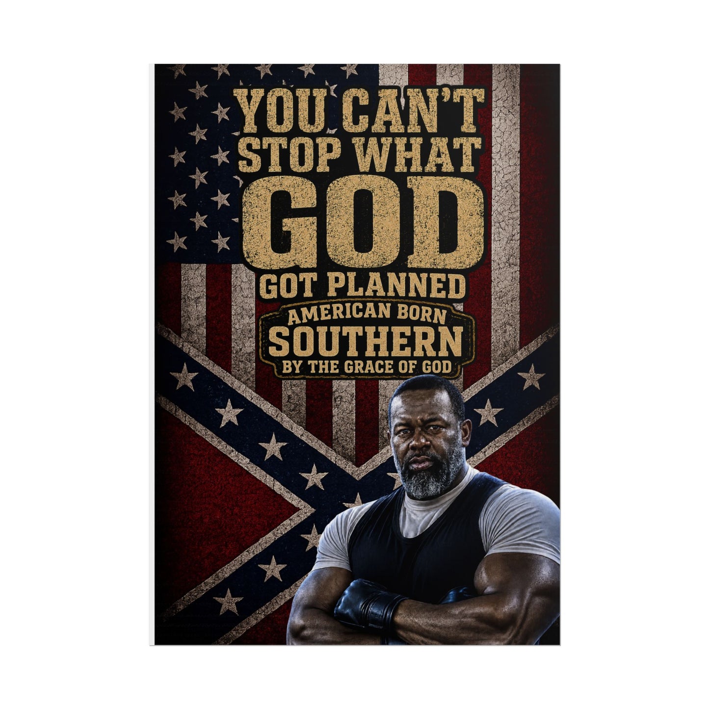 Rolled Poster — “You Can't Stop What God Got Planned” Southern American Patriotic Wall Art