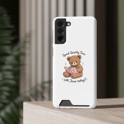 Phone Case — "Spend Quality Time with Jesus Today" Teddy Card Holder