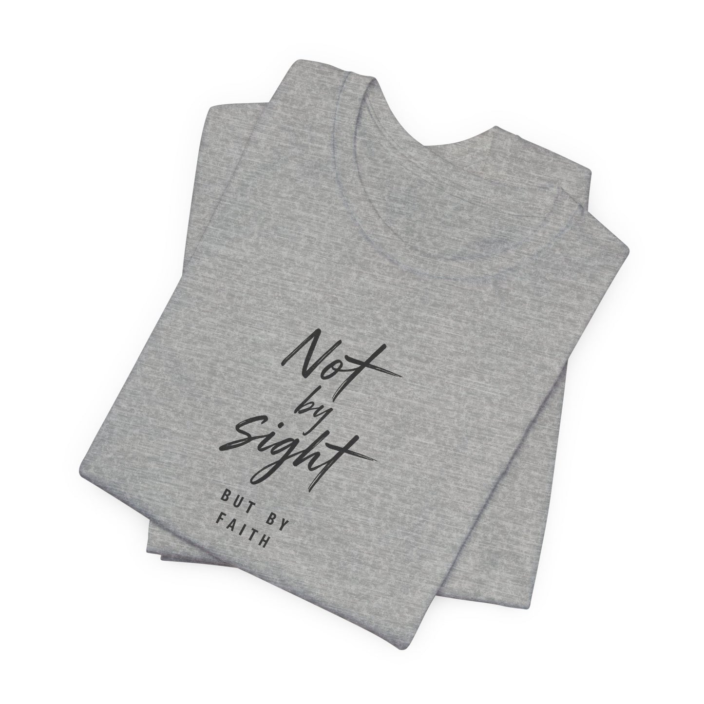 Faith T-Shirt — "Not by Sight but by Faith" Christian Graphic Tee
