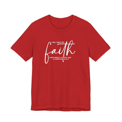 Faith Graphic Tee — "I Will Walk By Faith" Christian Inspirational T-Shirt