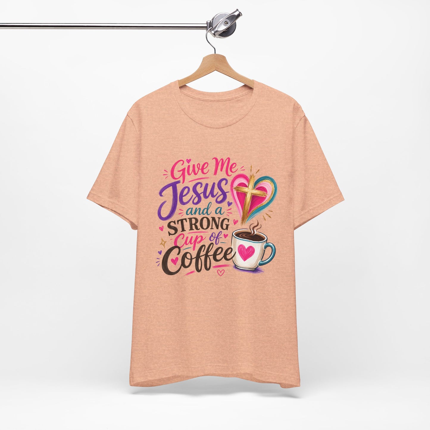 Christian Coffee T-Shirt — "Give Me Jesus and a Strong Cup of Coffee"