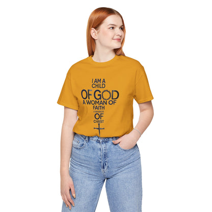 Christian Women’s Faith T‑Shirt — “I Am a Child of God, A Woman of Faith, A Warrior of Christ”