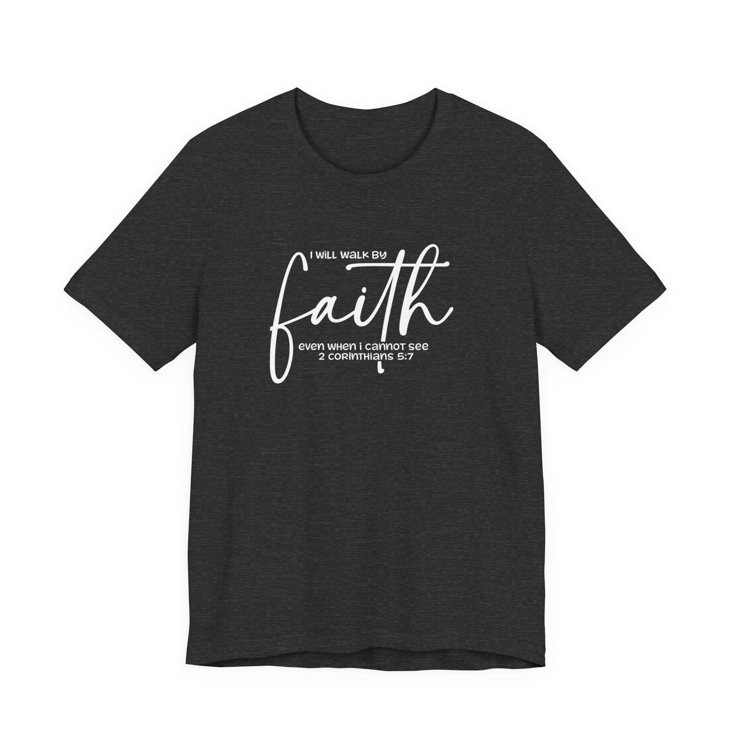 Faith Graphic Tee — "I Will Walk By Faith" Christian Inspirational T-Shirt