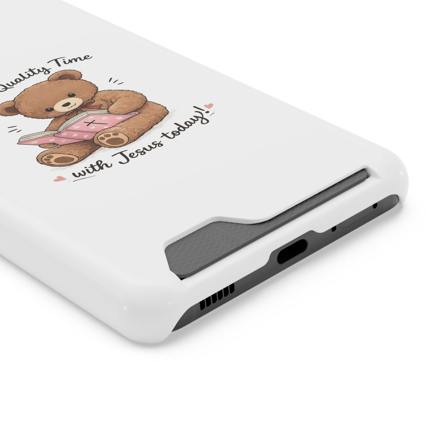 Phone Case — "Spend Quality Time with Jesus Today" Teddy Card Holder