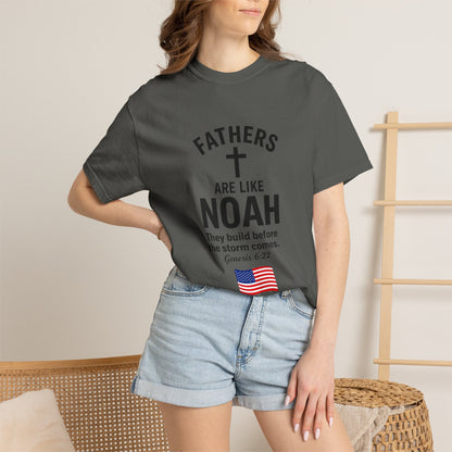 Patriotic Fathers Are Like Noah T-Shirt — "They Build Before the Storm Comes" (America 250)