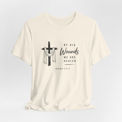 Christian T-Shirt – “By His Wounds We Are Healed” Cross Tee (Isaiah 53:5)