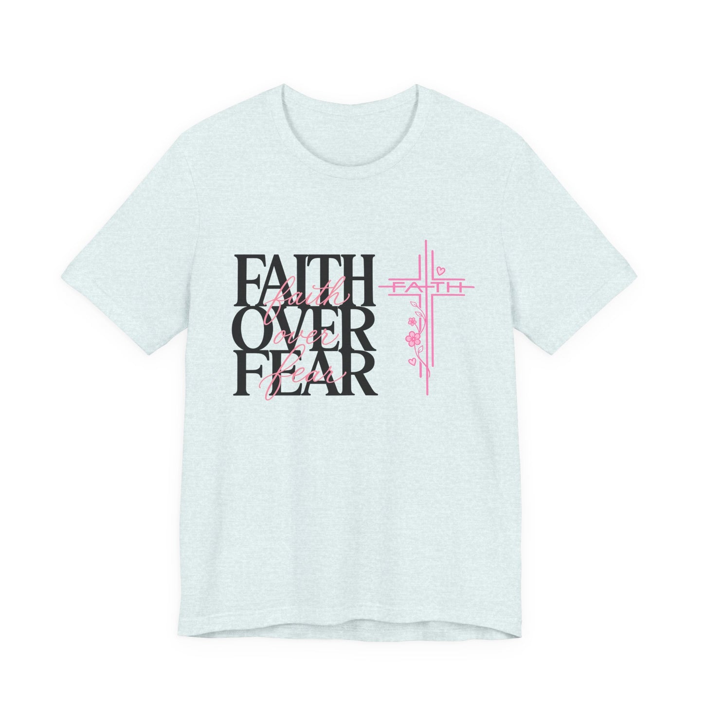 Faith Over Fear T-Shirt — Inspirational Christian Graphic Tee