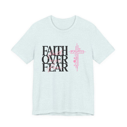 Faith Over Fear T-Shirt — Inspirational Christian Graphic Tee
