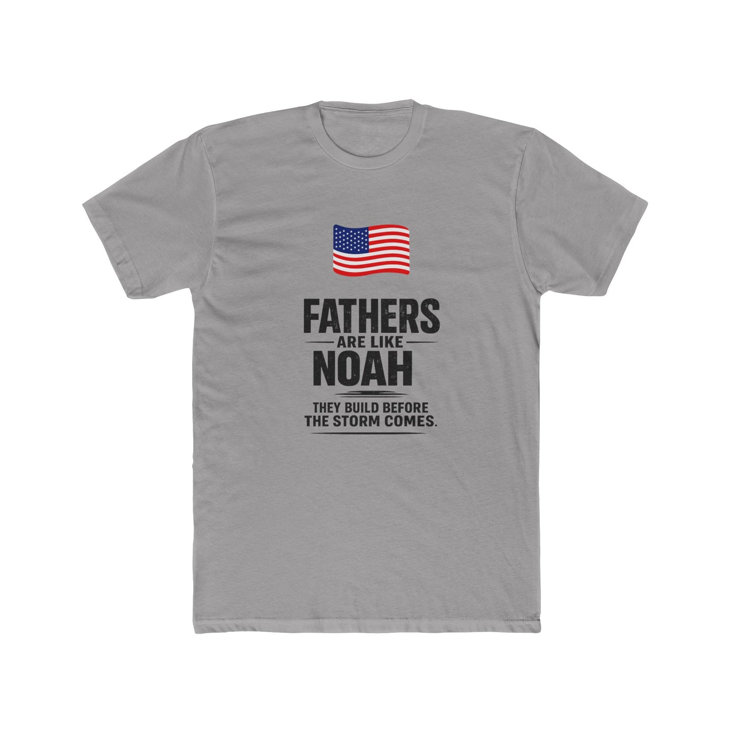 Father’s Day T-Shirt — "Fathers Are Like Noah" Patriotic Dad Tee