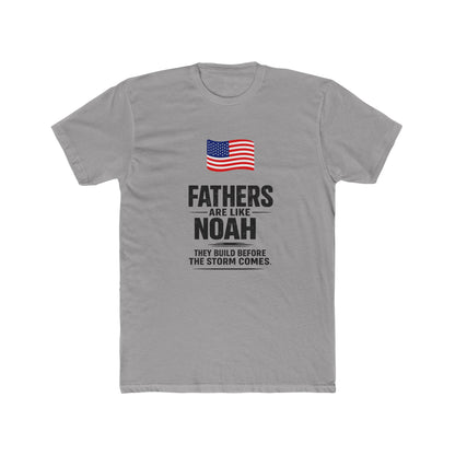 Father’s Day T-Shirt — "Fathers Are Like Noah" Patriotic Dad Tee