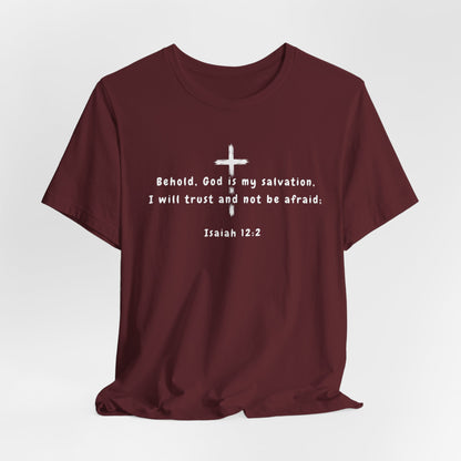 Christian T-Shirt — "Behold, God is my salvation" Isaiah 12:2 Cross Tee